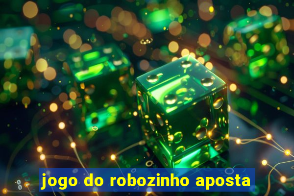 jogo do robozinho aposta