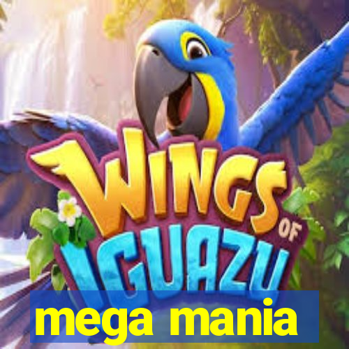 mega mania