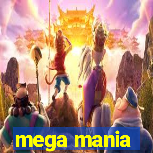 mega mania