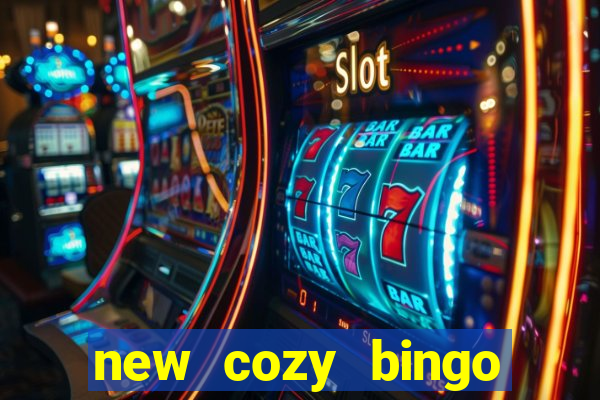 new cozy bingo sites 2017