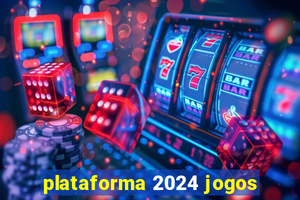 plataforma 2024 jogos