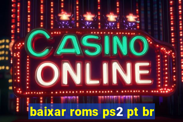 baixar roms ps2 pt br