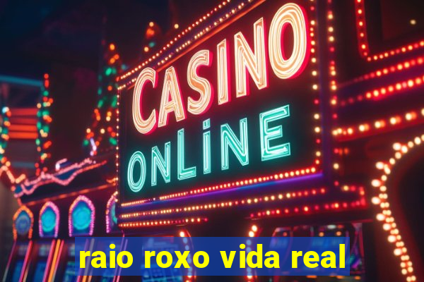 raio roxo vida real