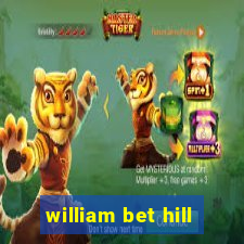 william bet hill