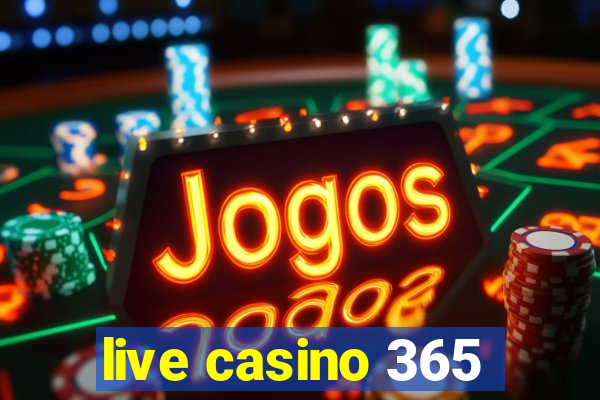 live casino 365