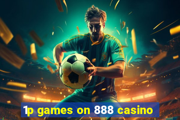 1p games on 888 casino