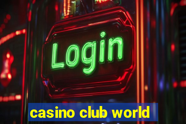 casino club world