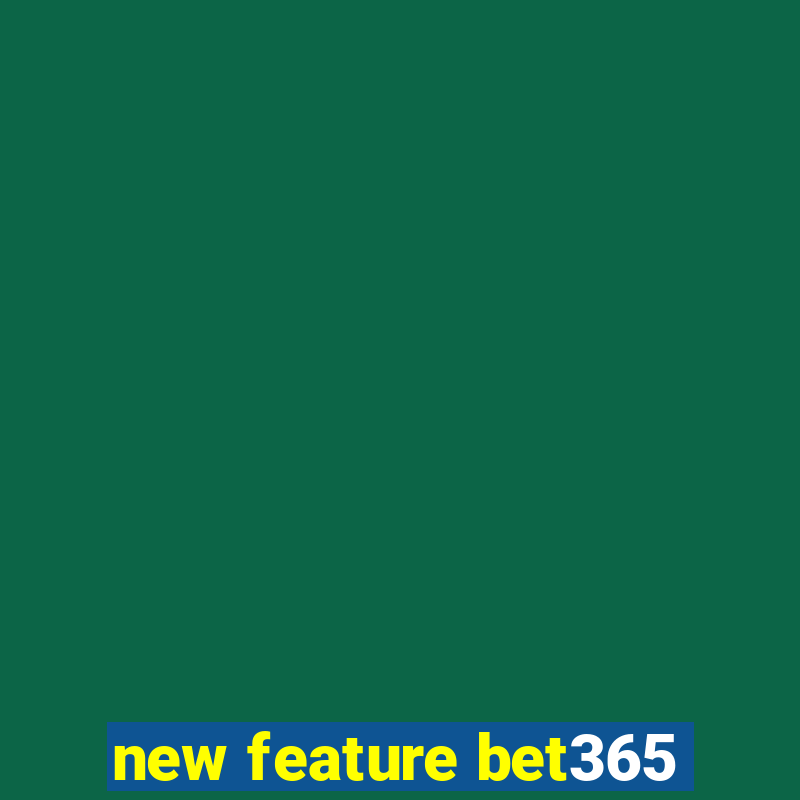 new feature bet365