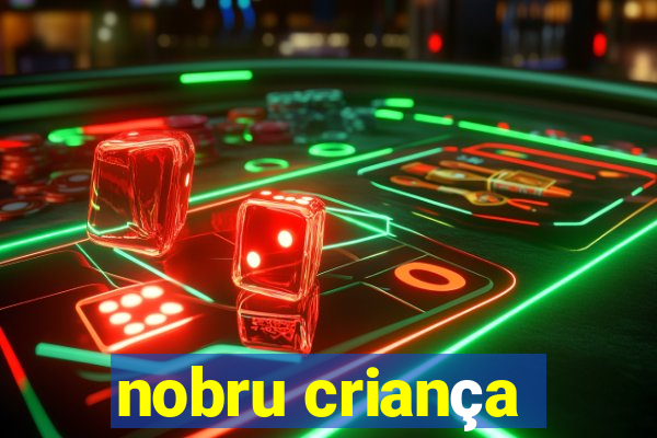 nobru criança