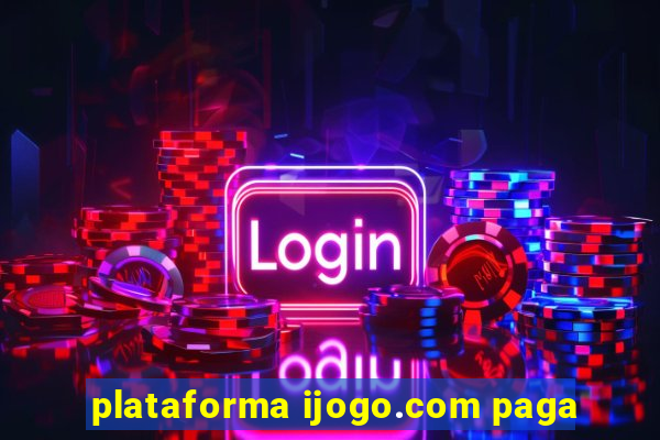 plataforma ijogo.com paga