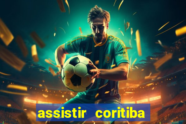 assistir coritiba ao vivo