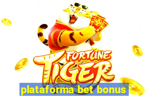 plataforma bet bonus