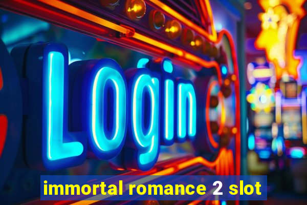 immortal romance 2 slot