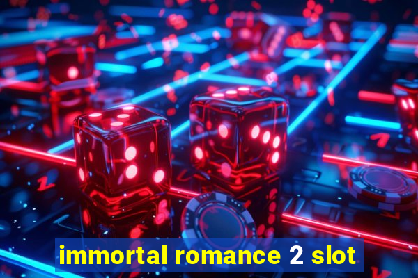 immortal romance 2 slot