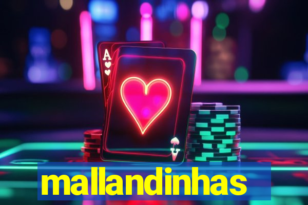 mallandinhas