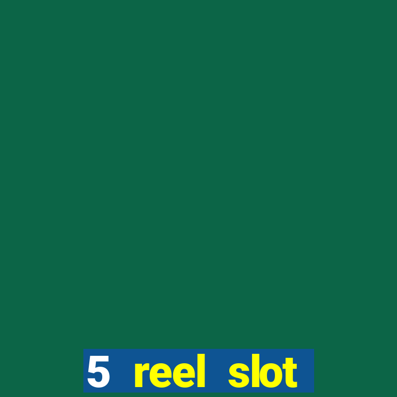 5 reel slot machines uk