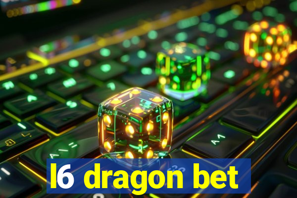 l6 dragon bet