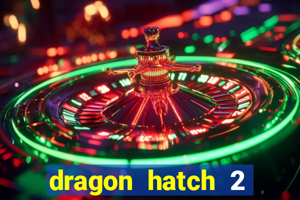 dragon hatch 2 demo slot