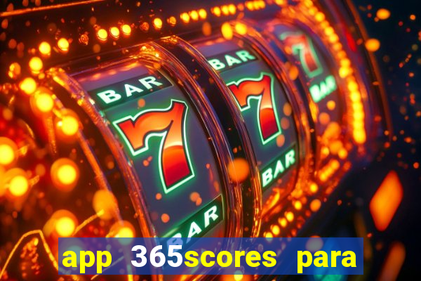 app 365scores para que serve