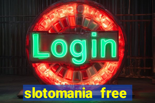 slotomania free casino slots