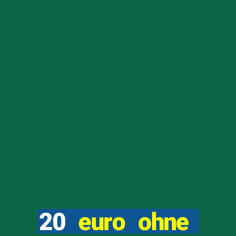 20 euro ohne einzahlung casino