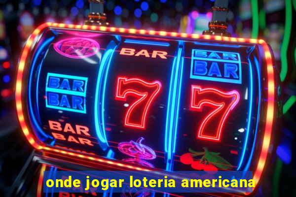 onde jogar loteria americana