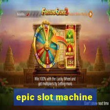 epic slot machine