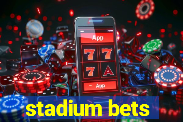 stadium bets