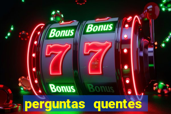 perguntas quentes para whatsapp