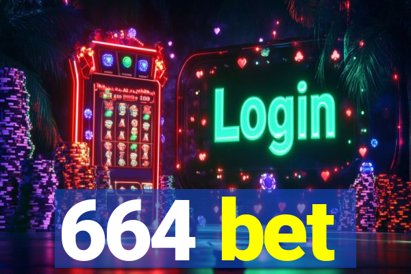 664 bet