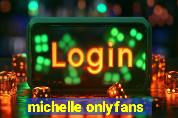 michelle onlyfans