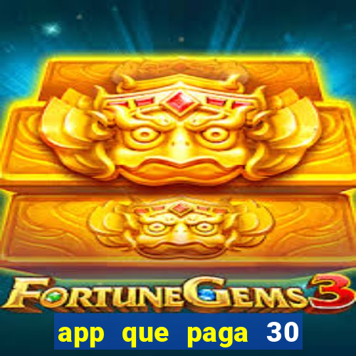 app que paga 30 reais para se cadastrar