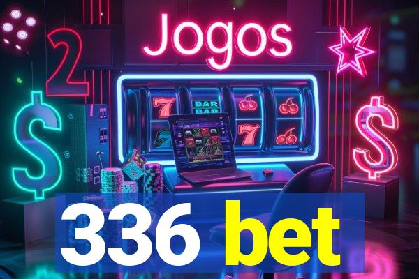 336 bet