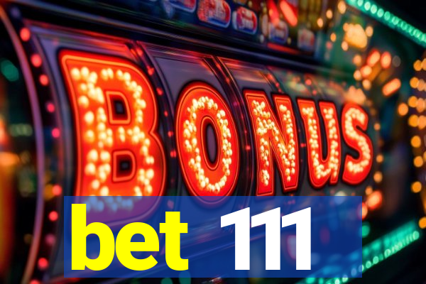 bet 111