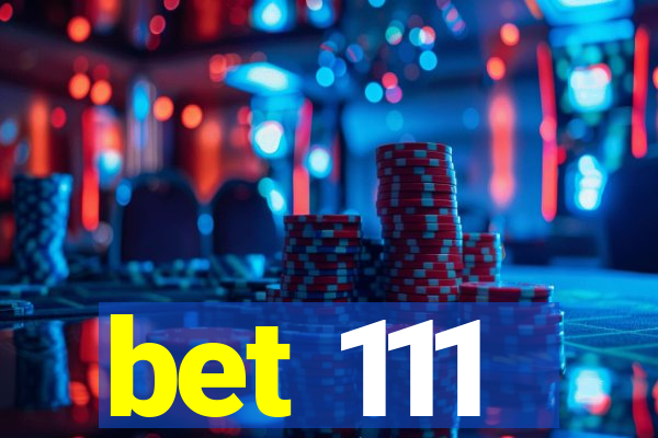 bet 111