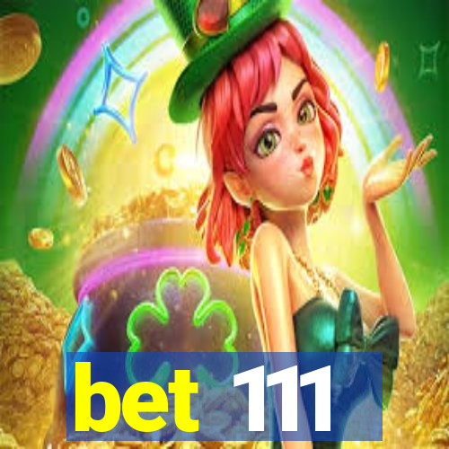 bet 111