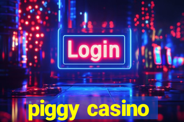 piggy casino