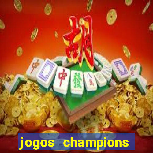 jogos champions onde vai passar