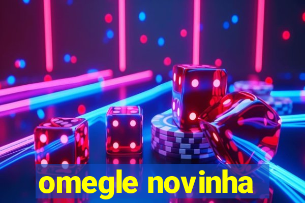 omegle novinha