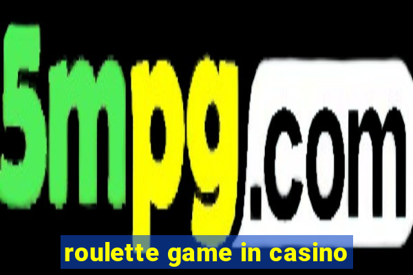 roulette game in casino