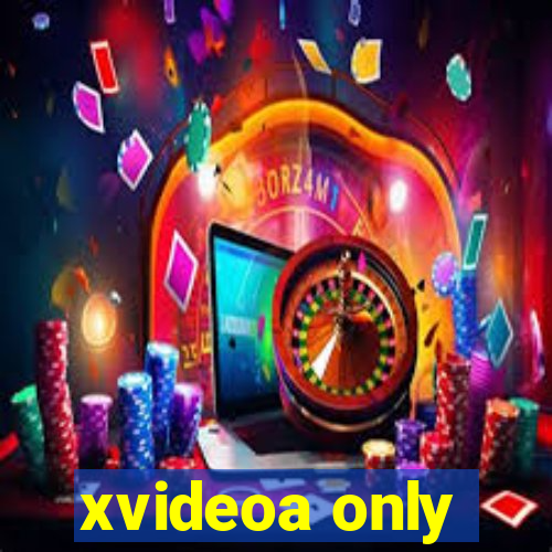 xvideoa only