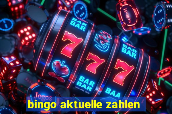 bingo aktuelle zahlen