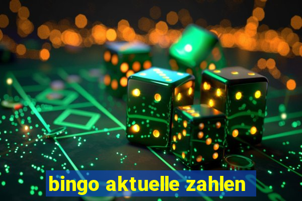 bingo aktuelle zahlen