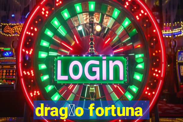 drag茫o fortuna