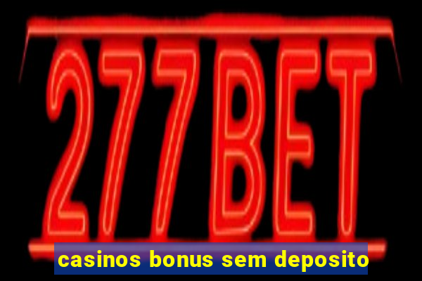 casinos bonus sem deposito