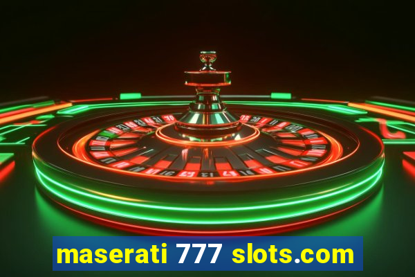 maserati 777 slots.com