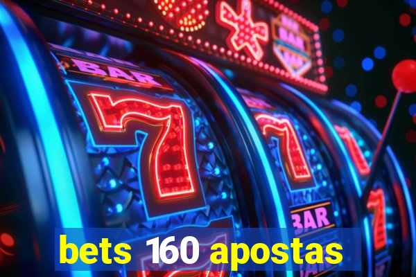 bets 160 apostas