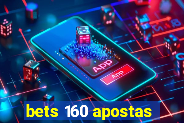 bets 160 apostas