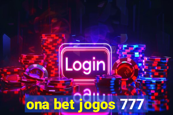 ona bet jogos 777