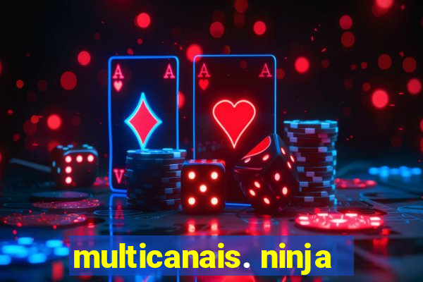 multicanais. ninja